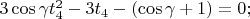 $3\cos\gamma t_4^2-3t_4-(\cos\gamma+1)=0;$