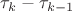 $\tau_k-\tau_{k-1}$