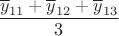 $\dfrac{\overline{y}_{11}+\overline{y}_{12}+\overline{y}_{13}}3$