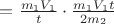 $= \frac {m_1V_1}{t} \cdot \frac {m_1V_1t}{2m_2}$