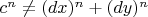 $c^n\ne (dx)^n+(dy)^n$