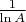 $\frac 1{\ln A}$