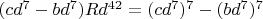 $(cd^7-bd^7)Rd^{42}=(cd^7)^7-(bd^7)^7$
