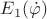 $E_1(\dot{\varphi})$