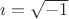 $\imath=\sqrt{-1}$