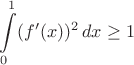 $$\int\limits_0^1 (f ' (x))^2\,dx \ge 1$$