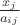 $\frac{x_{j}}{a_{ij}}$