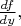 $\tfrac{df}{dy},$