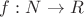 $f: N \rightarrow R$ $f: N \rightarrow R$