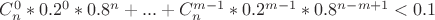 $C^0_n * 0.2^0 * 0.8^n + ... + C^{m-1}_n * 0.2^{m-1} * 0.8^{n-m+1} < 0.1$