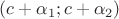$(c+\alpha_1;c+\alpha_2)$