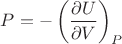 $\displaystyle P=-\left(\frac{\partial U}{\partial V}\right)_P$