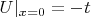 $U|_{x=0}=-t$