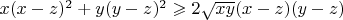 $x(x-z)^2+y(y-z)^2 \geqslant 2\sqrt{xy}(x-z)(y-z)$