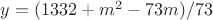 $y = (1332 + m^2 - 73m)/73$