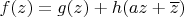 $f(z)=g(z)+h(az+\overline z)$