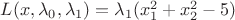 $L(x, \lambda_0, \lambda_1)=\lambda_1(x_1^2+x_2^2-5)$