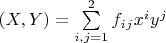 $(X,Y) = \sum\limits_{i,j=1}^2 f_i_jx^iy^j$