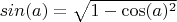 $sin(a)=\sqrt{1-\cos(a)^2}$
