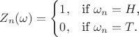 $$Z_n(\omega) = \begin{cases}
1,&\text{if $\omega_n=H$,}\\
0,&\text{if $\omega_n=T$.}
\end{cases}$$