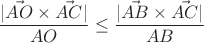 $$\frac{|\vec{AO}\times\vec{AC}|}{AO}\le\frac{|\vec{AB}\times\vec{AC}|}{AB}$$ $$\frac{|\vec{AO}\times\vec{AC}|}{AO}\le\frac{|\vec{AB}\times\vec{AC}|}{AB}$$