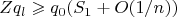 $$Zq_l \geqslant q_0(S_1 +O(1/n))$$