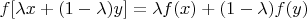 $f[\lambda x+(1-\lambda )y] = \lambda f(x)+(1-\lambda) f(y)$