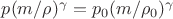 $p(m/\rho)^{\gamma} = p_0(m/\rho_0)^{\gamma}$