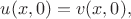 $u(x,0)=v(x,0),$