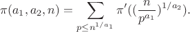 $$\pi(a_1,a_2,n)=\sum_{p\le n^{1/a_1}}\pi'((\frac{n}{p^{a_1}})^{1/a_2}).$$