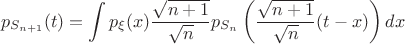 $$p_{S_{n+1}}(t) = \int p_{\xi}(x) \frac{\sqrt{n+1}}{\sqrt{n}}p_{S_n}\left(\frac{\sqrt{n+1}}{\sqrt{n}}(t-x)\right)dx$$