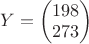 $Y=\begin{pmatrix}
 198 \\ 
 273  \\ 
\end{pmatrix}$