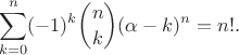 $$
\sum_{k=0}^n (-1)^k { n \choose k} (\alpha-k)^n=n!.
$$