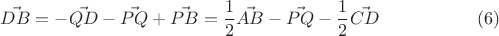 $$\vec{DB}=-\vec{QD}-\vec{PQ}+\vec{PB}=\frac{1}{2}\vec{AB}-\vec{PQ}-\frac{1}{2}\vec{CD} \eqno(6)$