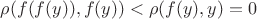 $\rho (f(f(y)),f(y))<\rho (f(y),y)=0$