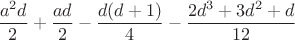 $$
\frac{a^2d}{2}+\frac{ad}{2}-\frac{d(d+1)}{4}-\frac{2d^3+3d^2+d}{12}
$$