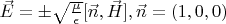 $\vec E=\pm\sqrt{\frac{\mu}{\epsilon}}[\vec n,\vec H],\vec n=(1,0,0)$