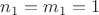 $n_1=m_1=1$