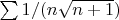 $\sum 1/(n\sqrt{n+1})$