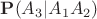 $\mathbf P(A_3|A_1A_2)$