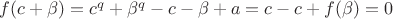 $f(c+\beta)=c^q+\beta^q-c-\beta+a=c-c+f(\beta)=0$