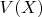 $V(X)$