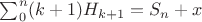 $ \sum_0^{n} (k+1)H_{ k+1 }  = S_n + x $