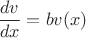 $\dfrac{dv}{dx} =b v(x) $