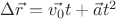 $\Delta\vec{r} = \vec{v_0}t+\vec{a}t^2$