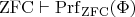 $\mathrm{ZFC}\vdash\mathrm{Prf}_{\mathrm{ZFC}}(\Phi)$
