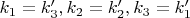 $k_1=k'_3, k_2=k'_2, k_3=k'_1 $