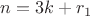 $n=3k+r_1$