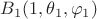 $B_1(1, \theta_1, \varphi_1)$ $B_1(1, \theta_1, \varphi_1)$