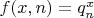 $f(x,n)=q_n^x$